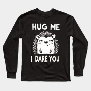 Hug me I dare you Hedge Long Sleeve T-Shirt